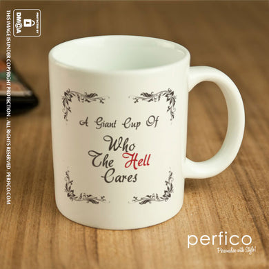 Giant Cup of Who the Hell Cares © Personalized Coffee Mug