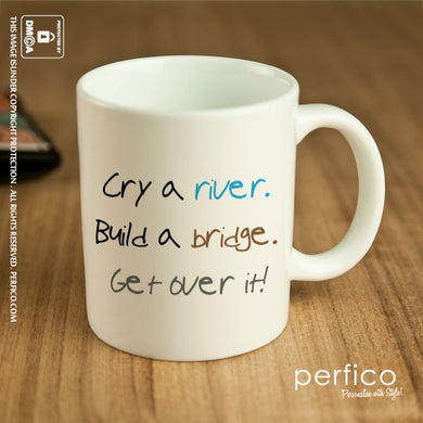 Cry a River. Build a Bridge © Personalized Coffee Mug