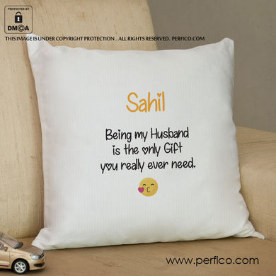Only Gift you Need © Personalized Cushion for Husband