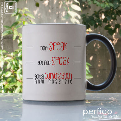 Dont Speak. Actual Conversation Now Possible © Personalized Magic Mug