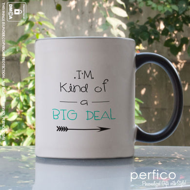 I m kind of a Big Deal © Personalized Magic Mug