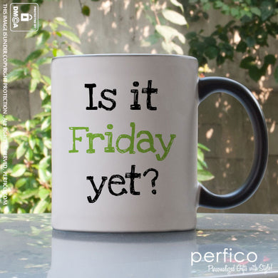 Is it Friday yet © Personalized Magic Mug
