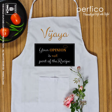 Your opinion is NOT part of the Recipe © Personalized Kitchen Apron